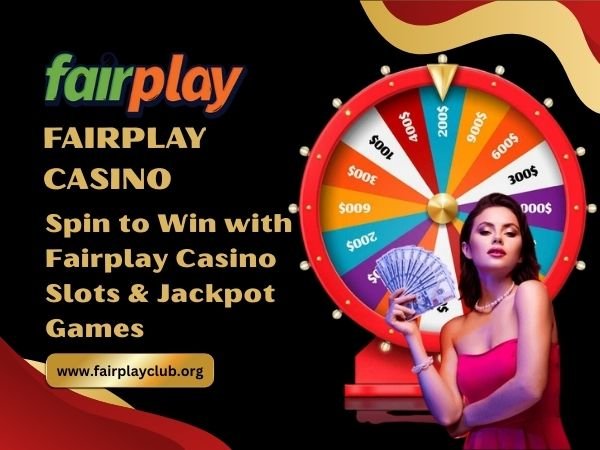 Spin to Win with Fairplay Casino Slots & Jackpot Games